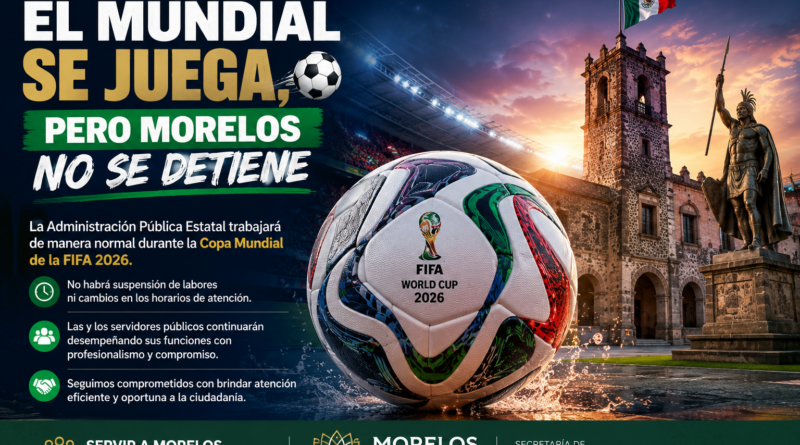 Morelos Mantendrá Operación Normal Durante el Mundial 2026