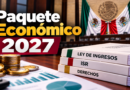 Avanza Paquete Económico 2027 con Cambios a Tres Leyes Fiscales