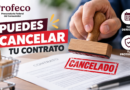 Profeco Recuerda Derecho a Cancelar Contratos por Irregularidades Comerciales